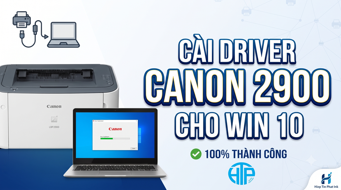 Hướng Dẫn Chi Tiết Cách Cài Driver Máy In Canon LBP2900 Trên Windows 10 64-bit